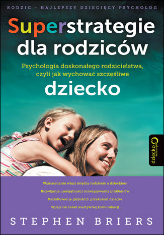 Okładka: Superstrategie dla rodziców. Psychologia doskonałego rodzicielstwa, czyli jak wychować szczęśliwe dziecko