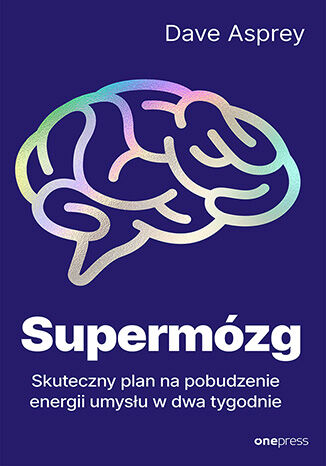 Okładka: Supermózg. Skuteczny plan na pobudzenie energii umysłu w dwa tygodnie