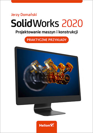 Okładka książki SolidWorks 2020. Projektowanie maszyn i konstrukcji. Praktyczne przykłady