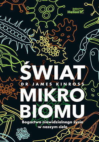 �wiat mikrobiomu. Bogactwo niewidzialnego �ycia w naszym ciele James Kinross - ok�adka audiobooka MP3