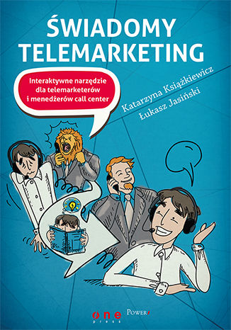 Okładka:Świadomy telemarketing. Interaktywne narzędzie dla telemarketerów i menedżerów call center 