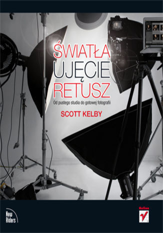 Światła, ujęcie, retusz. Od pustego studia do gotowej fotografii Scott Kelby - okładka audiobooks CD