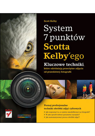Okładka książki System 7 punktów Scotta Kelbyego. Kluczowe techniki, które dzielą przeciętne zdjęcie od prawdziwej fotografii
