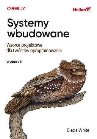 Systemy wbudowane. Wzorce projektowe dla twórców oprogramowania. Wydanie II