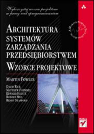 Architektura systemów zarządzania przedsiębiorstwem. Wzorce projektowe Martin Fowler - okładka książki