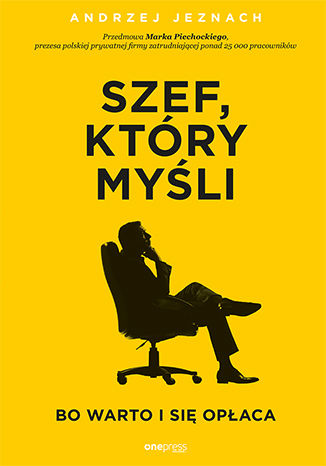 Okładka książki/ebooka Szef, który myśli, bo warto i się opłaca