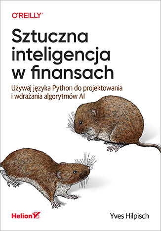 Sztuczna inteligencja w finansach. Używaj języka Python do projektowania i wdrażania algorytmów AI Yves Hilpisch - okładka ebooka