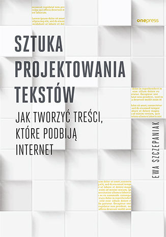 Sztuka projektowania tekstów. Jak tworzyć treści, które podbiją internet Ewa Szczepaniak - okładka ebooka