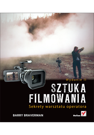 Okładka: Sztuka filmowania. Sekrety warsztatu operatora. Wydanie II