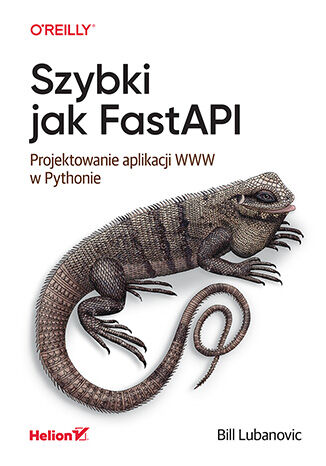 Szybki jak FastAPI. Projektowanie aplikacji WWW w Pythonie