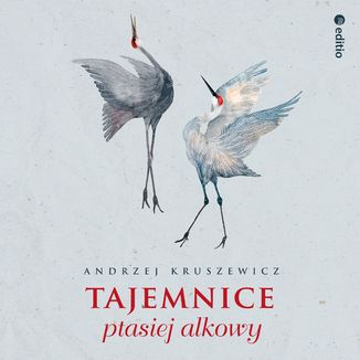 Tajemnice ptasiej alkowy Andrzej Kruszewicz - okładka audiobooka MP3