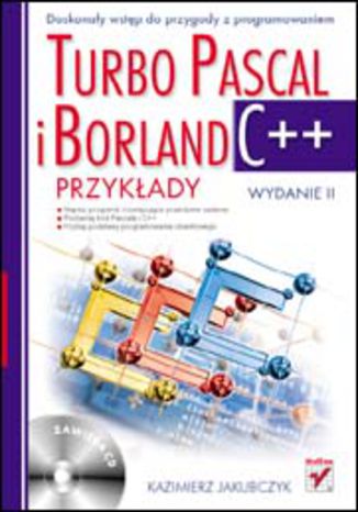 Turbo Pascal i Borland C++. Przykłady. Wydanie II Kazimierz Jakubczyk - okładka książki