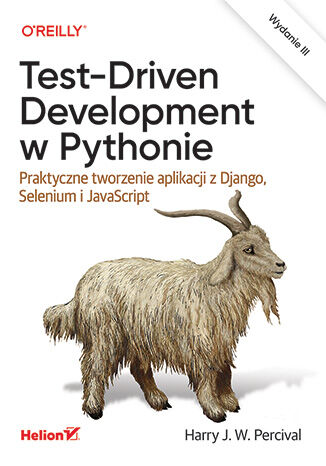 Okładka: Test-Driven Development w Pythonie. Praktyczne tworzenie aplikacji z Django, Selenium i JavaScript. Wydanie III