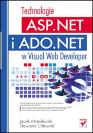Technologie ASP.NET i ADO.NET w Visual Web Developer Jacek Matulewski, Sławomir Orłowski - okładka książki