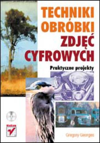 Okładka: Techniki obróbki zdjęć cyfrowych. Praktyczne projekty