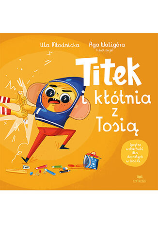 Titek i k��tnia z Tosi� Urszula M�odnicka, Agnieszka Magdalena Walig�ra - ok�adka ksi��ki