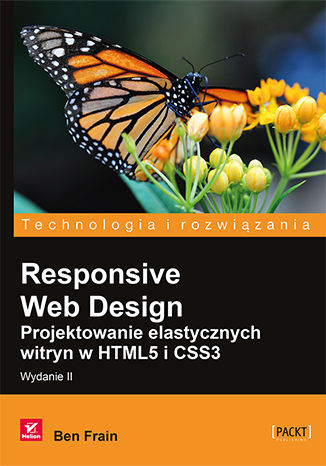 Responsive Web Design. Projektowanie elastycznych witryn w HTML5 i CSS3. Wydanie II Ben Frain - okładka książki