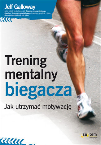 Okładka książki Trening mentalny biegacza. Jak utrzymać motywację