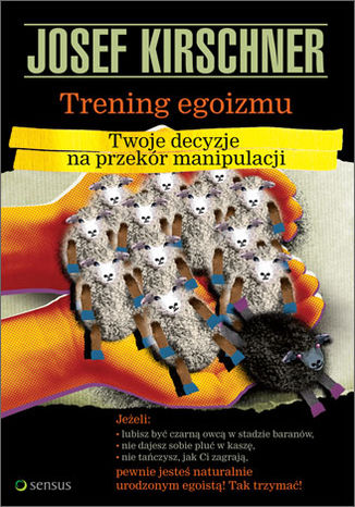 Okładka: Trening egoizmu. Twoje decyzje na przekór manipulacji
