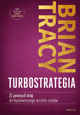 TurboStrategia. 21 pewnych dróg do błyskawicznego wzrostu zysków Brian Tracy - okładka książki