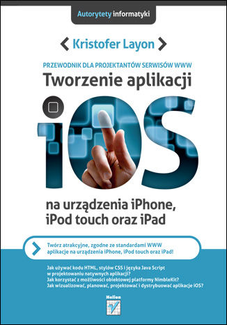 Okładka: Tworzenie aplikacji iOS na urządzenia iPhone, iPod touch oraz iPad. Przewodnik dla projektantów serwisów WWW