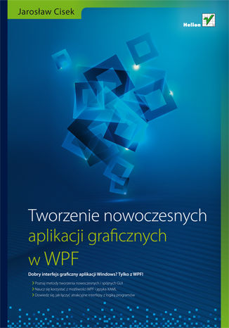 Tworzenie nowoczesnych aplikacji graficznych w WPF Jarosław Cisek - okładka książki