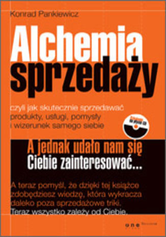 Alchemia sprzedaży, czyli jak skutecznie sprzedawać produkty, usługi, pomysły i wizerunek samego siebie Konrad Pankiewicz - okładka książki