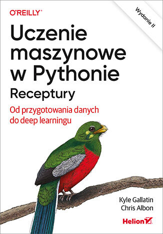 Okładka:Uczenie maszynowe w Pythonie. Receptury. Od przygotowania danych do deep learningu. Wydanie II 