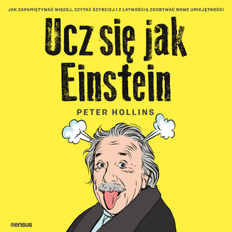 Ucz się jak Einstein. Jak zapamiętywać więcej, czytać szybciej i z łatwością zdobywać nowe umiejętności Peter Hollins - okładka audiobooka MP3