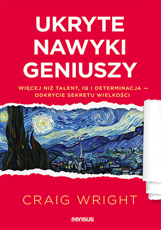Okładka: Ukryte nawyki geniuszy. Więcej niż talent, IQ i determinacja - odkrycie sekretu wielkości