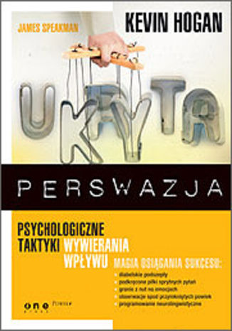 Okładka: Ukryta perswazja. Psychologiczne taktyki wywierania wpływu