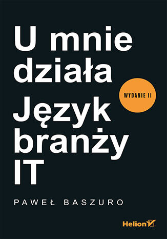 U mnie działa. Język branży IT. Wydanie II Paweł Baszuro - okładka audiobooka MP3