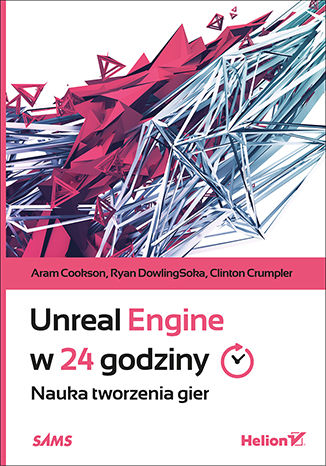 Unreal Engine w 24 godziny. Nauka tworzenia gier Aram Cookson, Ryan DowlingSoka, Clinton Crumpler - okładka audiobooka MP3