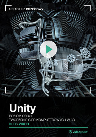 Okładka książki/ebooka Unity. Kurs video. Poziom drugi. Tworzenie gier komputerowych 3D