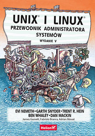 Unix i Linux. Przewodnik administratora systemów. Wydanie V  Evi Nemeth, Garth Snyder, Trent R. Hein , Ben Whaley , Dan Mackin - okładka książki