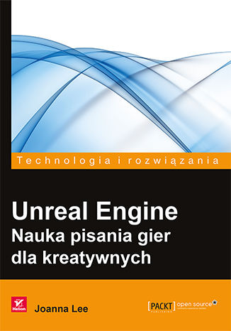 Okładka:Unreal Engine. Nauka pisania gier dla kreatywnych 