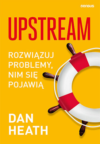 Okładka: Upstream. Rozwiązuj problemy, nim się pojawią