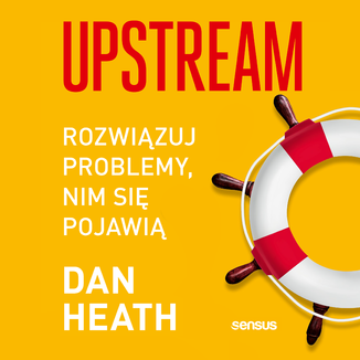 Upstream. Rozwiązuj problemy, nim się pojawią Dan Heath - okładka audiobooka MP3