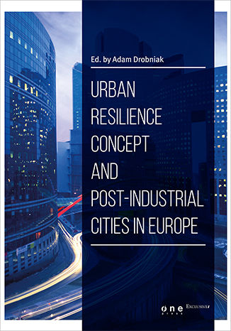 Urban resilience concept and post-industrial cities in Europe Ed. by Adam Drobniak - okadka ebooka