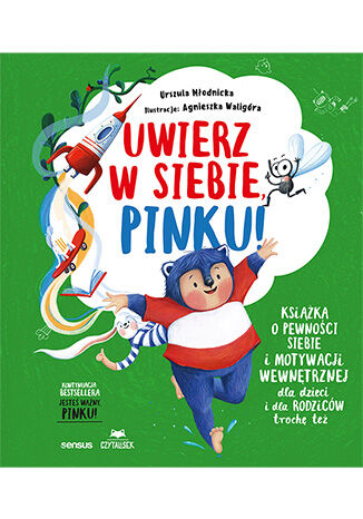 Uwierz w siebie, Pinku! Ksi��ka o pewno�ci siebie i motywacji wewn�trznej dla dzieci i rodzic�w troch� te� Urszula M�odnicka, Agnieszka Walig�ra - ok�adka ksi��ki