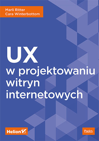 UX w projektowaniu witryn internetowych Marli Ritter, Cara Winterbottom - okładka książki