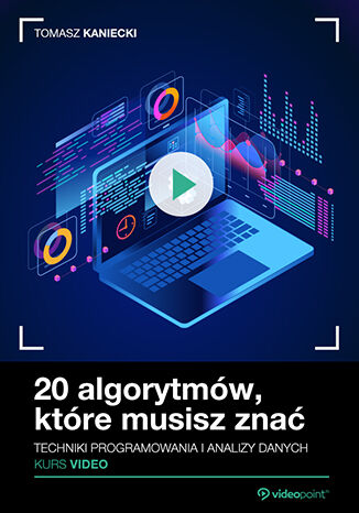 20 algorytmw, ktre musisz zna. Kurs video. Techniki programowania i analizy danych Tomasz Kaniecki - okadka ebooka