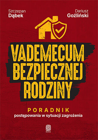 Okładka: Vademecum bezpiecznej rodziny. Poradnik postępowania w sytuacji zagrożenia
