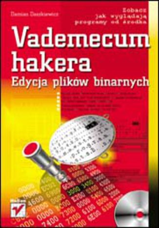 Okładka: Vademecum hakera. Edycja plików binarnych