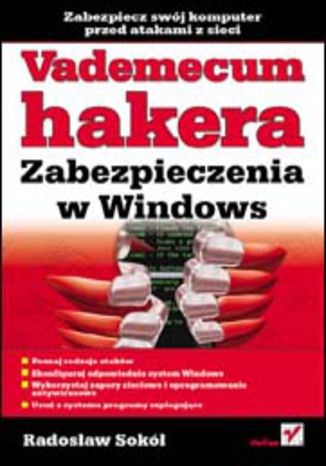 Vademecum hakera. Zabezpieczenia w Windows Radosław Sokół - okładka książki
