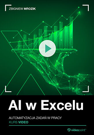 AI w Excelu. Kurs video. Automatyzacja zadań w pracy