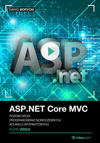 Okładka książki/ebooka ASP.NET Core MVC. Kurs video. Poziom drugi. Programowanie nowoczesnych aplikacji internetowych