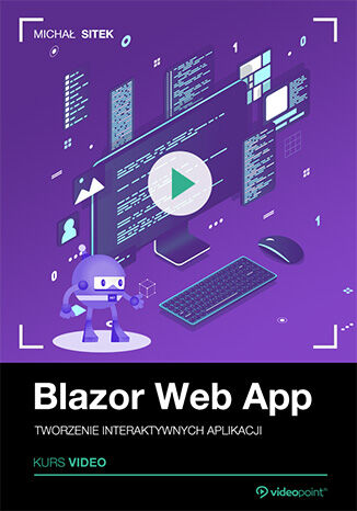 Blazor Web App. Kurs video. Tworzenie interaktywnych aplikacji