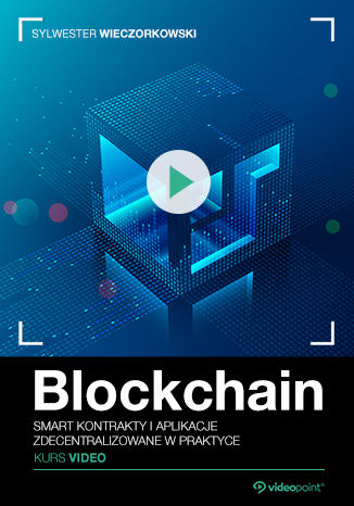 Okładka książki Blockchain. Kurs video. Smart kontrakty i aplikacje zdecentralizowane w praktyce