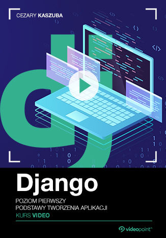 Okładka książki/ebooka Django. Kurs video. Poziom pierwszy. Podstawy tworzenia aplikacji